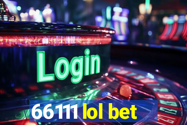 66111 lol bet